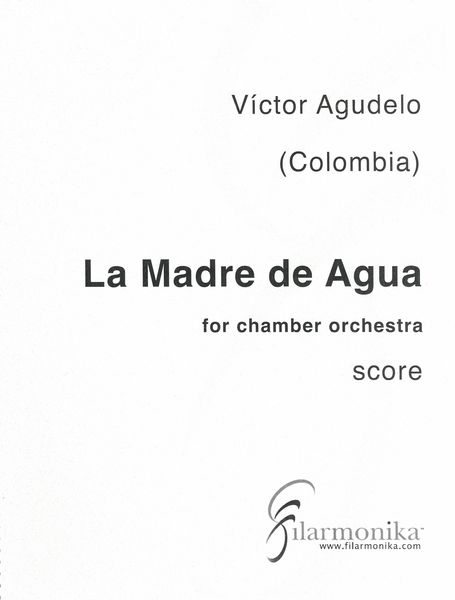 Madre De Agua : For Chamber Orchestra (2005).