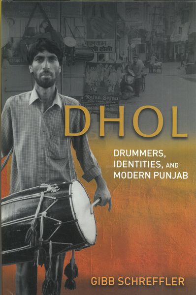 Dhol : Drummers, Identities, and Modern Punjab.