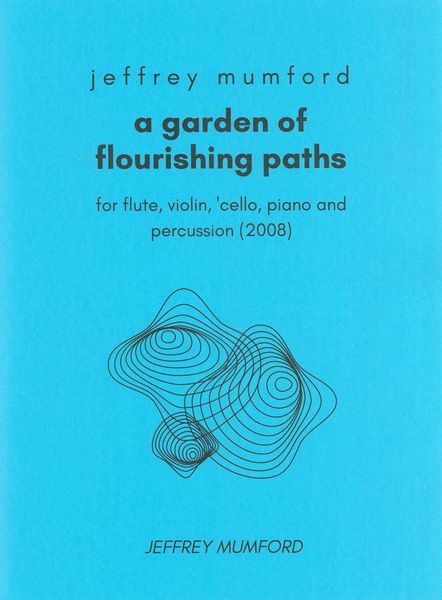 Garden of Flourishing Paths : For Flute, Violin, Cello, Piano and Percussion (2008).