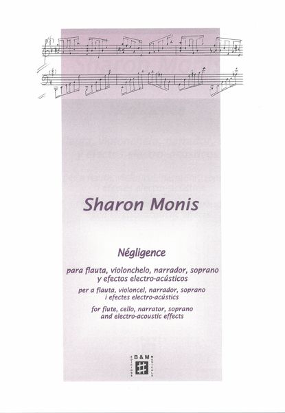 Négligence : For Flute, Cello, Narrator, Soprano and Electro-Acoustic Effects (2013).