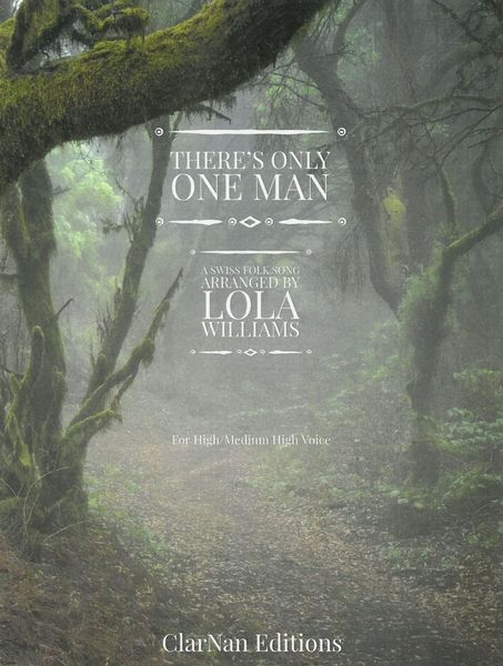 There's Only One Man - A Swiss Folk Song : For High/Medium High Voice.