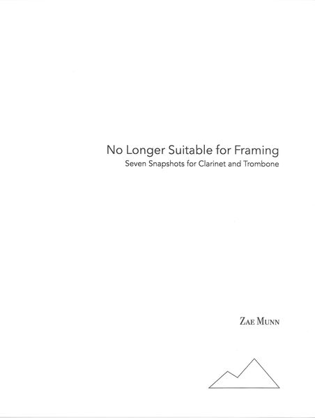 No Longer Suitable For Framing : Seven Snapshots For Clarinet and Trombone.