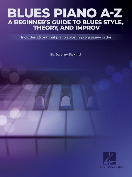 Blues A-Z : A Beginner's Guide To Blues Style, Theory, and Improv.