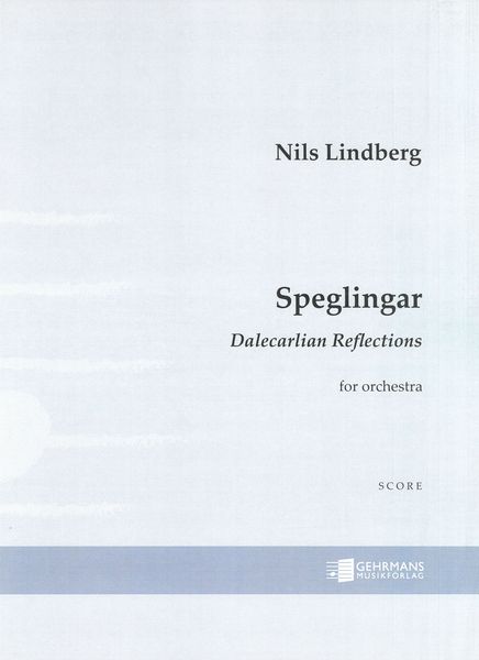 Speglingar = Dalecarlian Reflections : For Orchestra (2006).