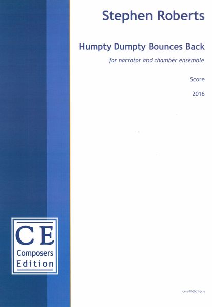 Humpty Dumpty Bounces Back : For Narrator and Chamber Ensemble (2016).