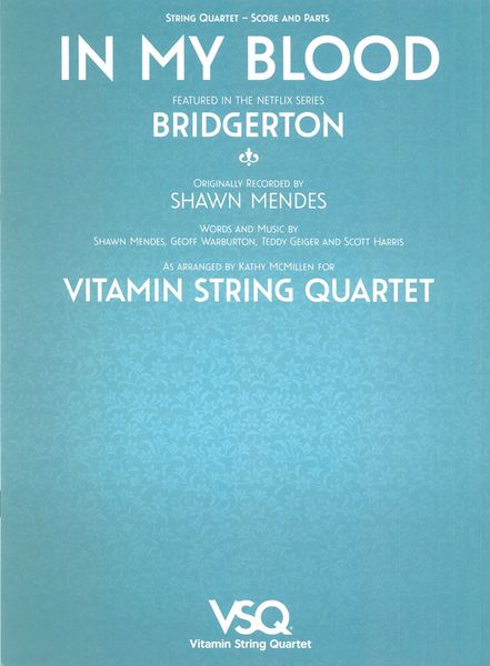 In My Blood, Featured In The Netflix Series Bridgerton : For String Quartet / arr. Kathy Mcmillen.