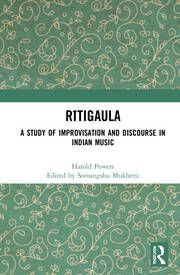 Ritigaula : A Study of Improvisation and Discourse In Indian Music / Ed. by Somangshu Mukherji.