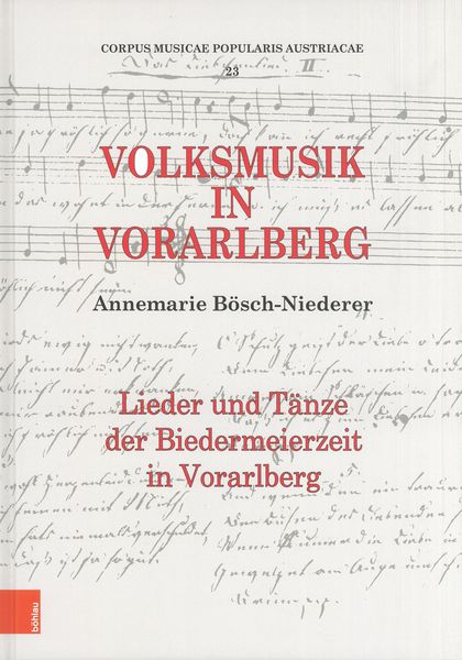 Volksmusik In Vorarlberg : Lieder und Tänze der Biedermeierzeit In Vorarlberg.