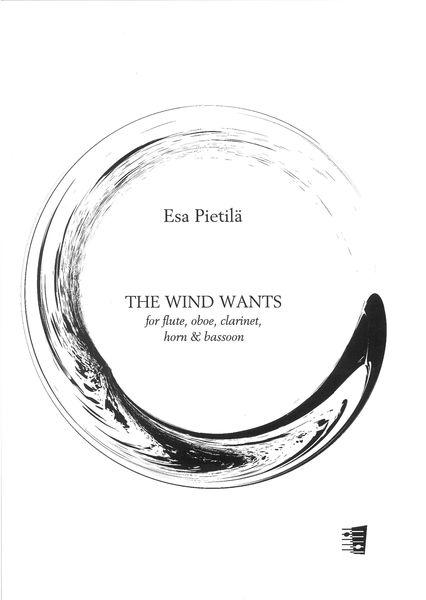 Wind Wants : For Flute, Oboe, Clarinet, Horn and Bassoon (2017).