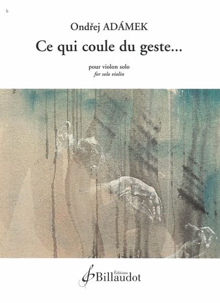 Ce Qui Coule Du Geste : Pour Violon Solo (2021).