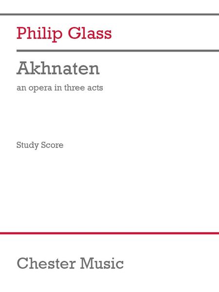 Akhnaten : An Opera In Three Acts.