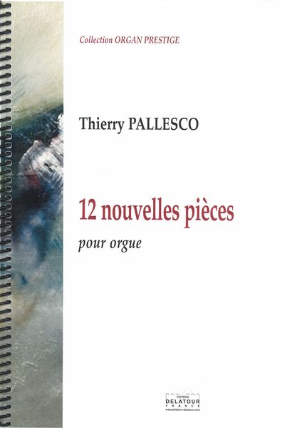 12 Nouvelles Pièces : Pour Orgue.