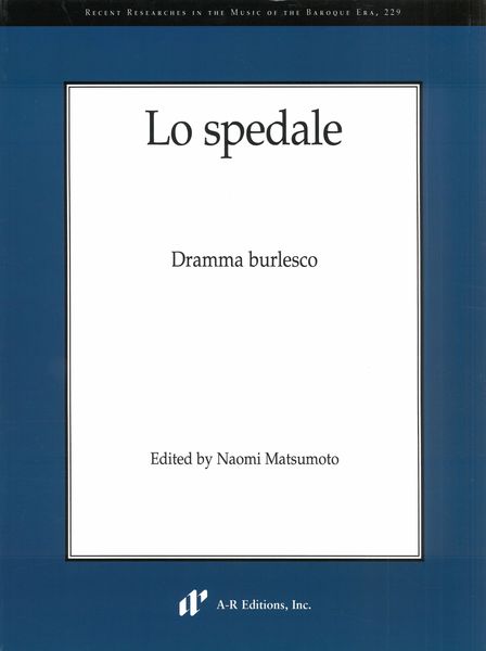 Spedale : Dramma Burlesco / edited by Naomi Matsumoto.