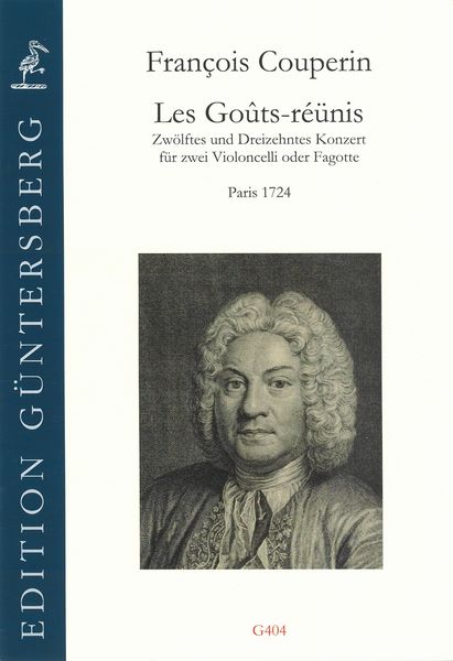 Les Gouts-Reunis : Zwölftes und Dreizehntes Konzert Für Zwei Violoncelli Oder Fagotte (Paris 1724).