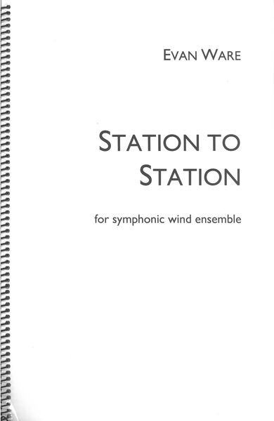 Station To Station, Movement 1 - Edgewood/Candler Park : For Symphonic Wind Ensemble.