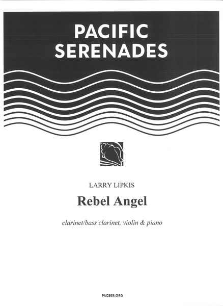 Rebel Angel : For Clarinet, Violin and Piano (1989, Rev. 2017).