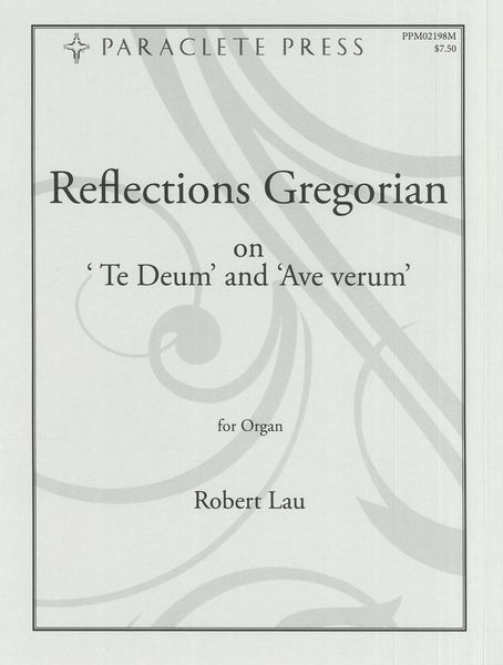 Reflections Gregorian On Te Deum and Ave Verum : For Organ.