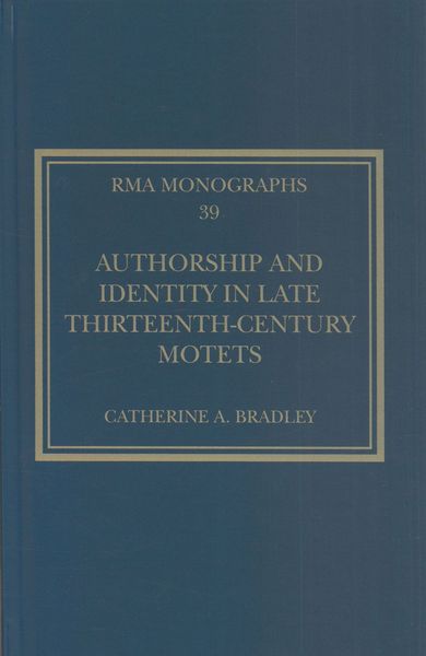 Authorship and Identity In Late Thirteenth-Century Motets.
