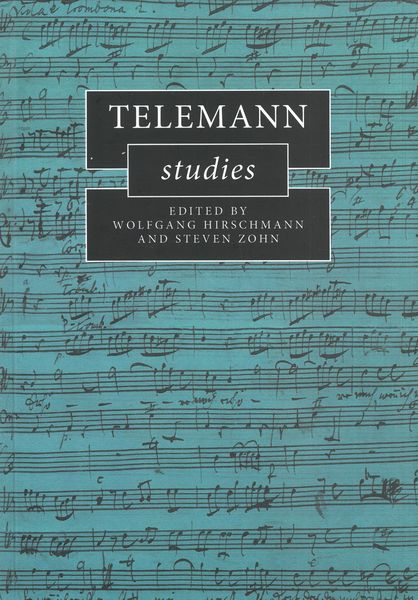Telemann Studies / edited by Wolfgang Hirschmann and Steven Zohn.