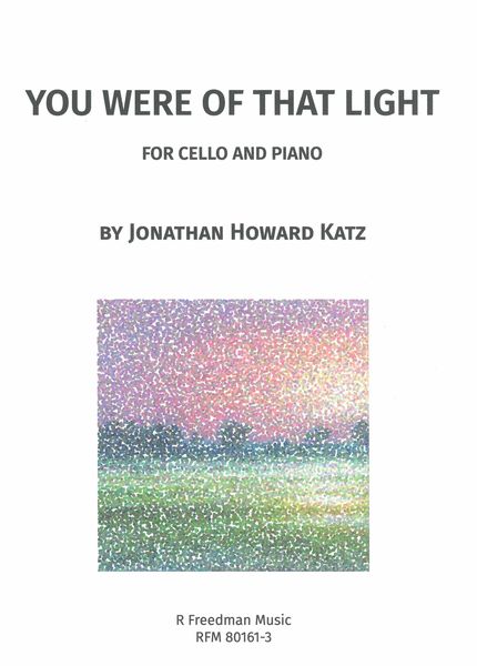 You Were of That Light : For Cello and Piano (2022).