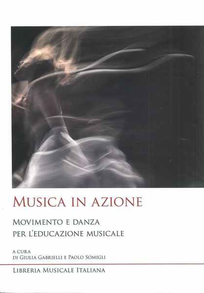 Musica In Azione : Movimento E Danza Per l'Educazione Musicale.