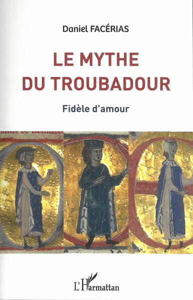 Mythe Du Troubadour : Fidèle d'Amour.