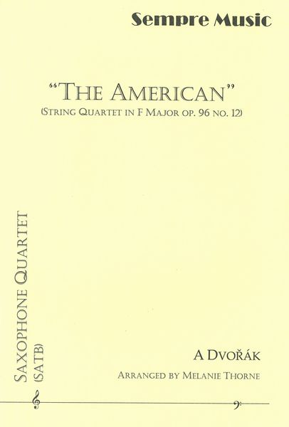 American (String Quartet In F Major, Op. 96 No. 12) For Saxophone Quartet / arr. Melanie Thorne.