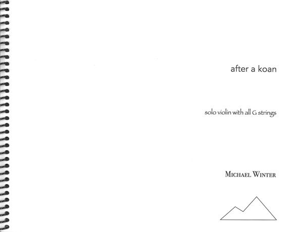 After A Koan : For Solo Violin With All G Strings (2007).