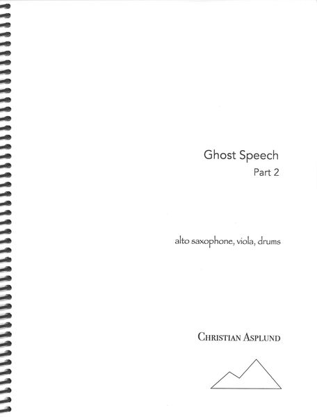 Ghost Speech, Part 2 : For Alto Saxophone, Viola and Drums.