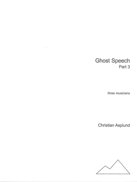 Ghost Speech, Part 3 : For Three Musicians.
