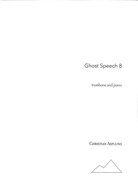 Ghost Speech, Part 8 : For Trombone and Piano.