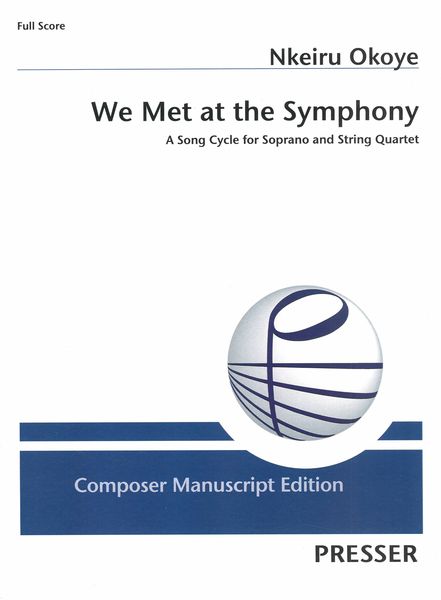 We Met At The Symphony : A Song Cycle For Soprano and String Quartet.