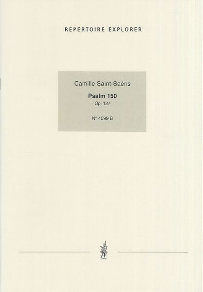 Psalm 150, Op. 127 : For Double Chorus of Mixed Voices With Orchestra and Organ.