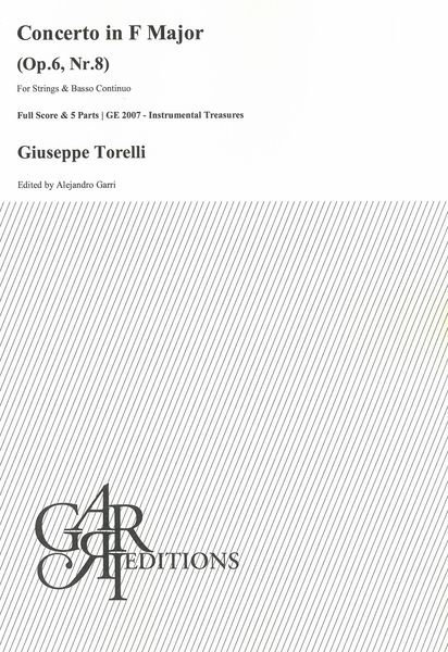 Concerto In F Major, Op. 6 Nr. 8 : For Strings and Basso Continuo / Ed. Alejandro Garri.
