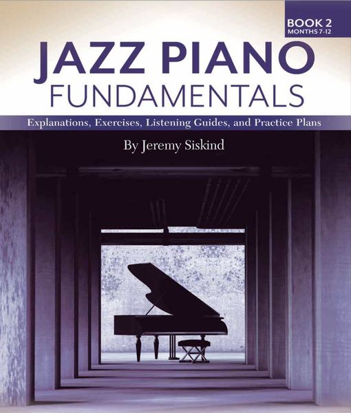 Jazz Piano Fundamentals, Book 2 : Months 7-12.