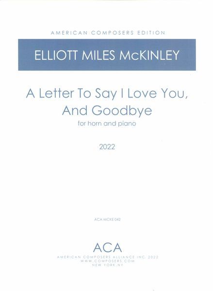 Letter To Say I Love You, and Goodbye : For Horn and Piano.
