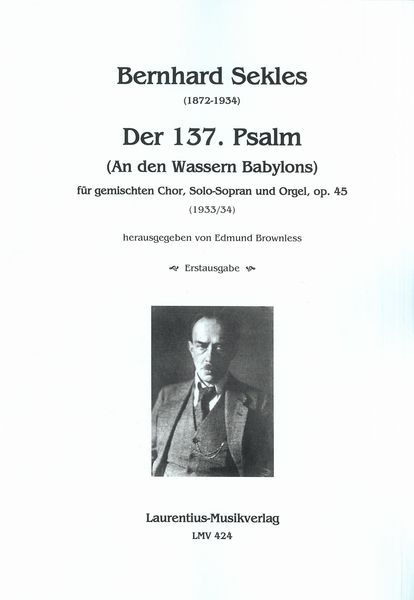137. Psalm (An Den Wassern Babylons), Op. 45 : Für Gemischten Chor, Solo-Sopran und Orgel.