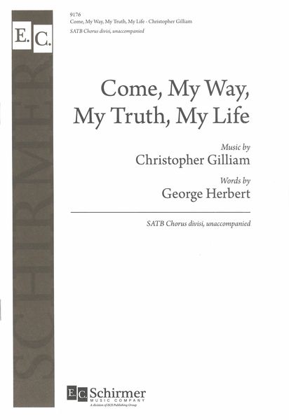 Come, My Way, My Truth, My Life : For SATB Chorus Divisi, Unaccompanied.
