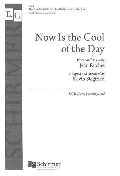 Now Is The Cool of The Day : For SATB Chorus Unaccompanied / arranged by Kevin Siegfried.