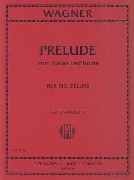 Prelude From Tristan und Isolde : For Six Cellos / arranged and edited by Eric Bartlett.