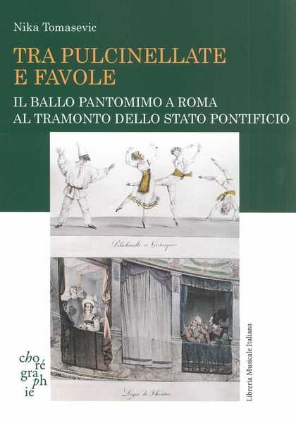 Tra Pulcinellate E Favole : Il Ballo Pantomimo A Roma Al Tramonto Dello Stato Pontificio.