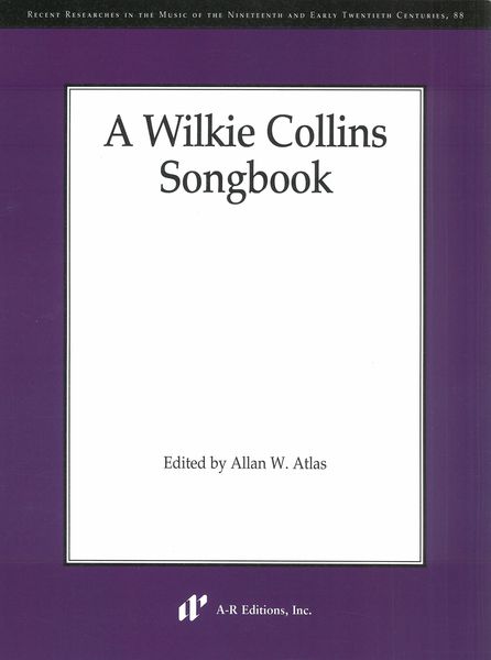 Wilkie Collins Songbook / edited by Allan W. Atlas.