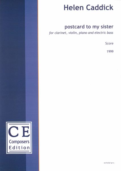 Postcard To My Sister : For Clarinet, Violin, Piano and Electric Bass (1999).