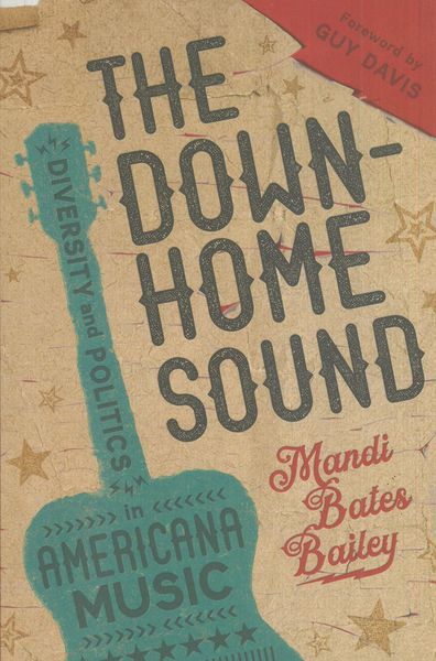 Down-Home Sound : Diversity and Politics In Americana Music.