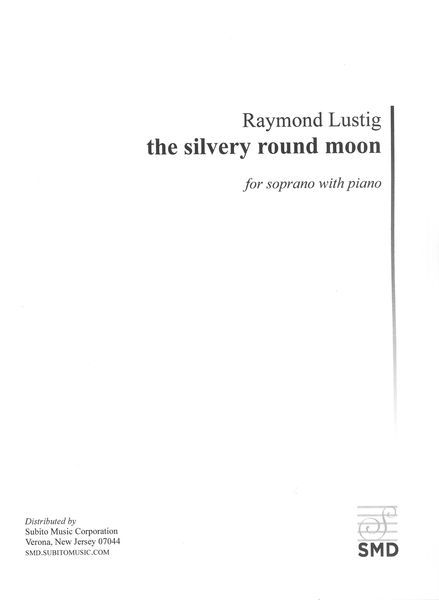 Silvery Round Moon : For Soprano With Piano (2008).