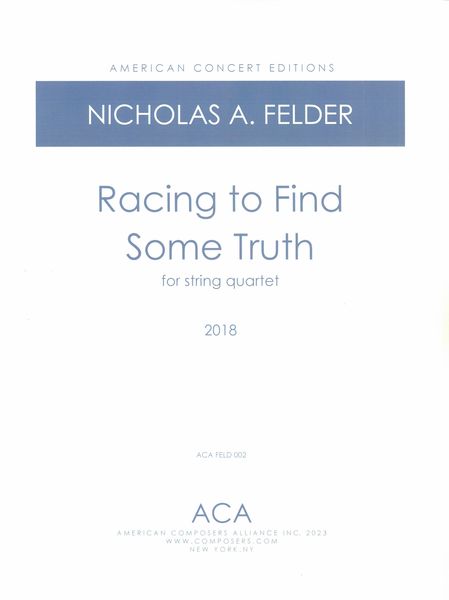 Racing To Find Some Truth : For String Quartet (2018).