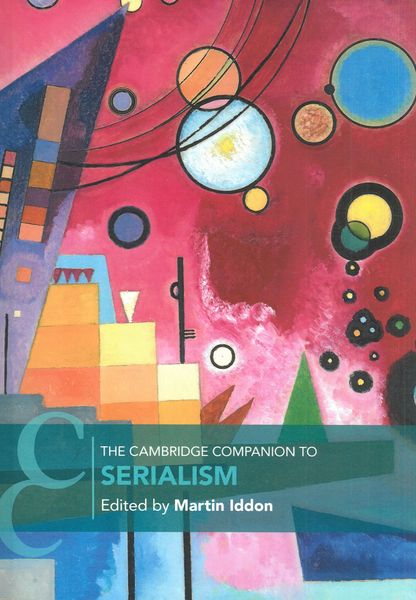 Cambridge Companion To Serialism / edited by Martin Iddon.