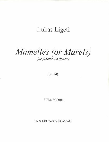 Mamelles (Or Marels) : For Percussion Quartet (2014).