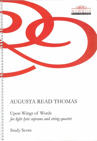 Upon Wings of Words : For Light Lyric Soprano and String Quartet (2023).