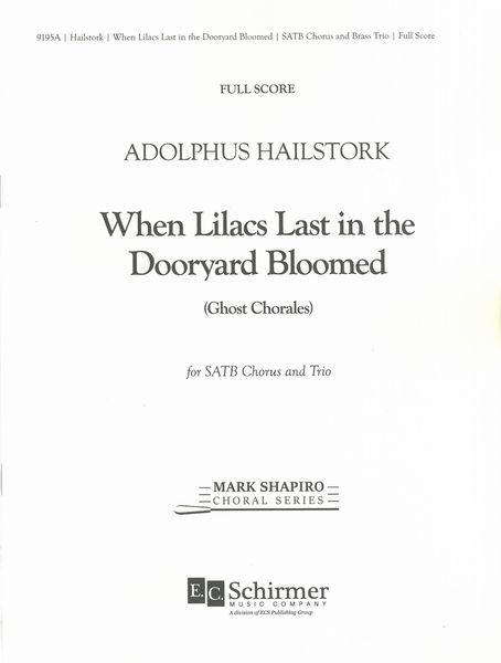 When Lilacs Last In The Dooryard Bloomed (Ghost Chorales) : For SATB Chorus and Brass Trio.